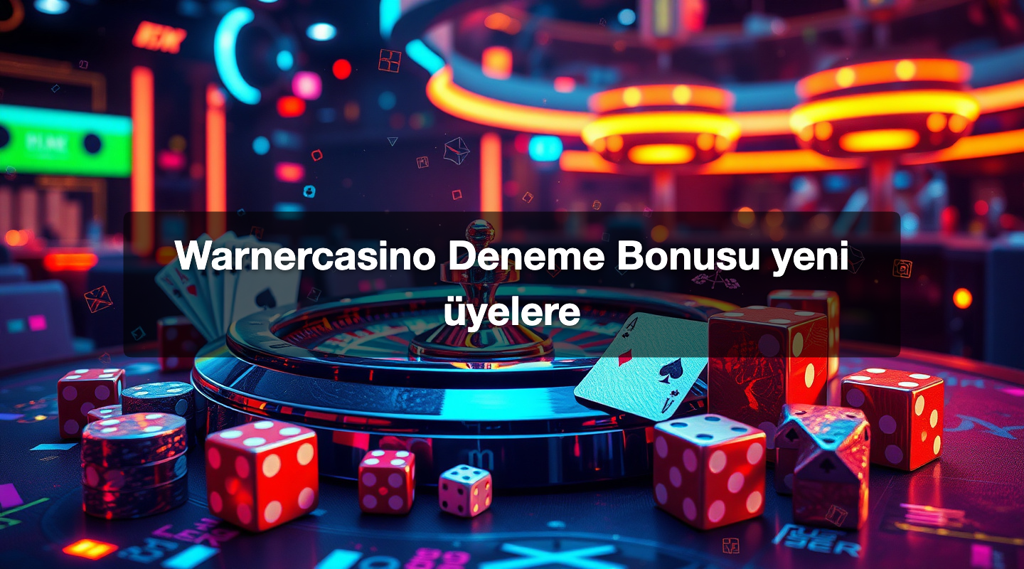 Warnercasino Deneme Bonusu yeni üyelere