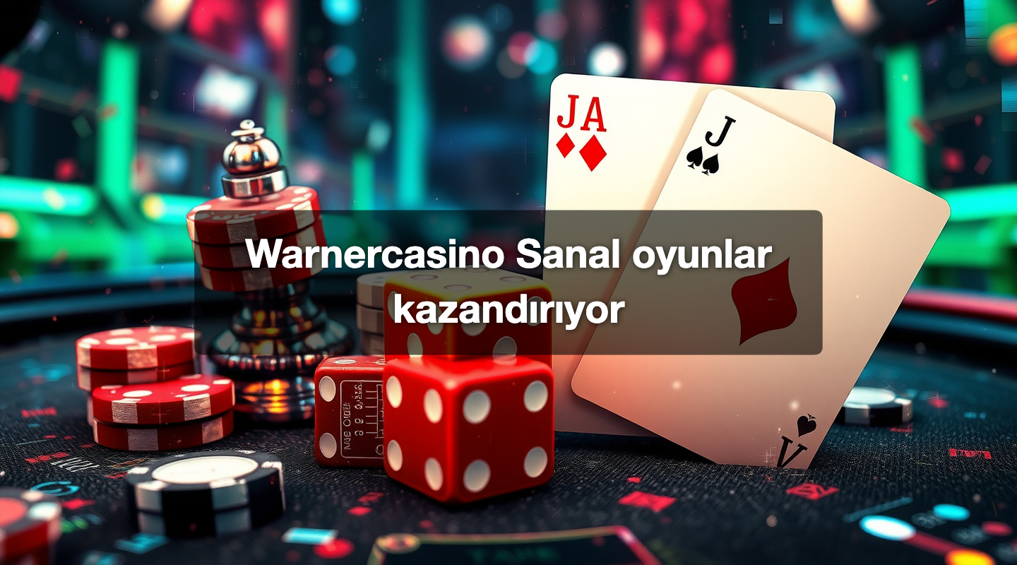 Warnercasino Sanal oyunlar kazandırıyor
