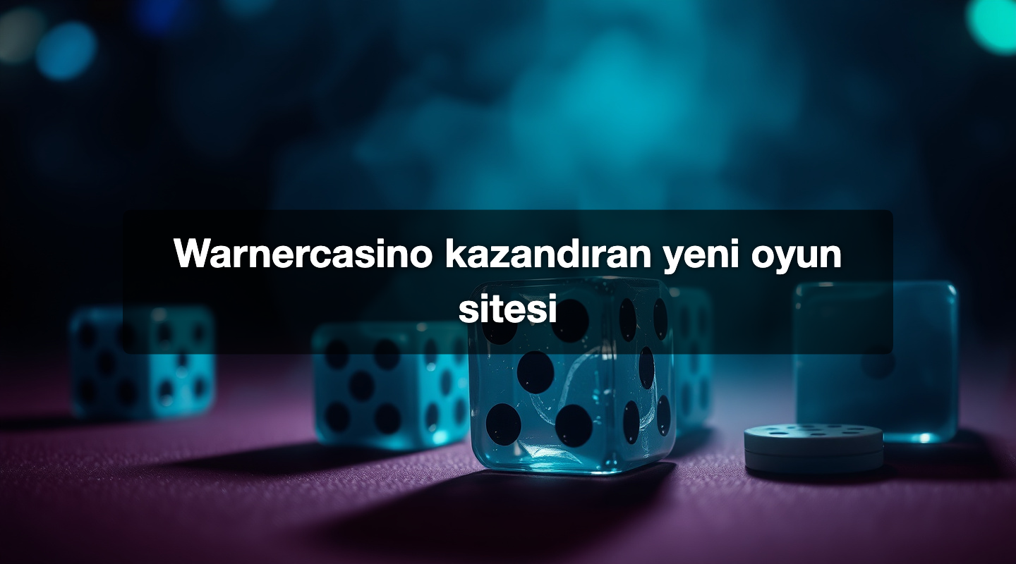 Warnercasino kazandıran yeni oyun sitesi