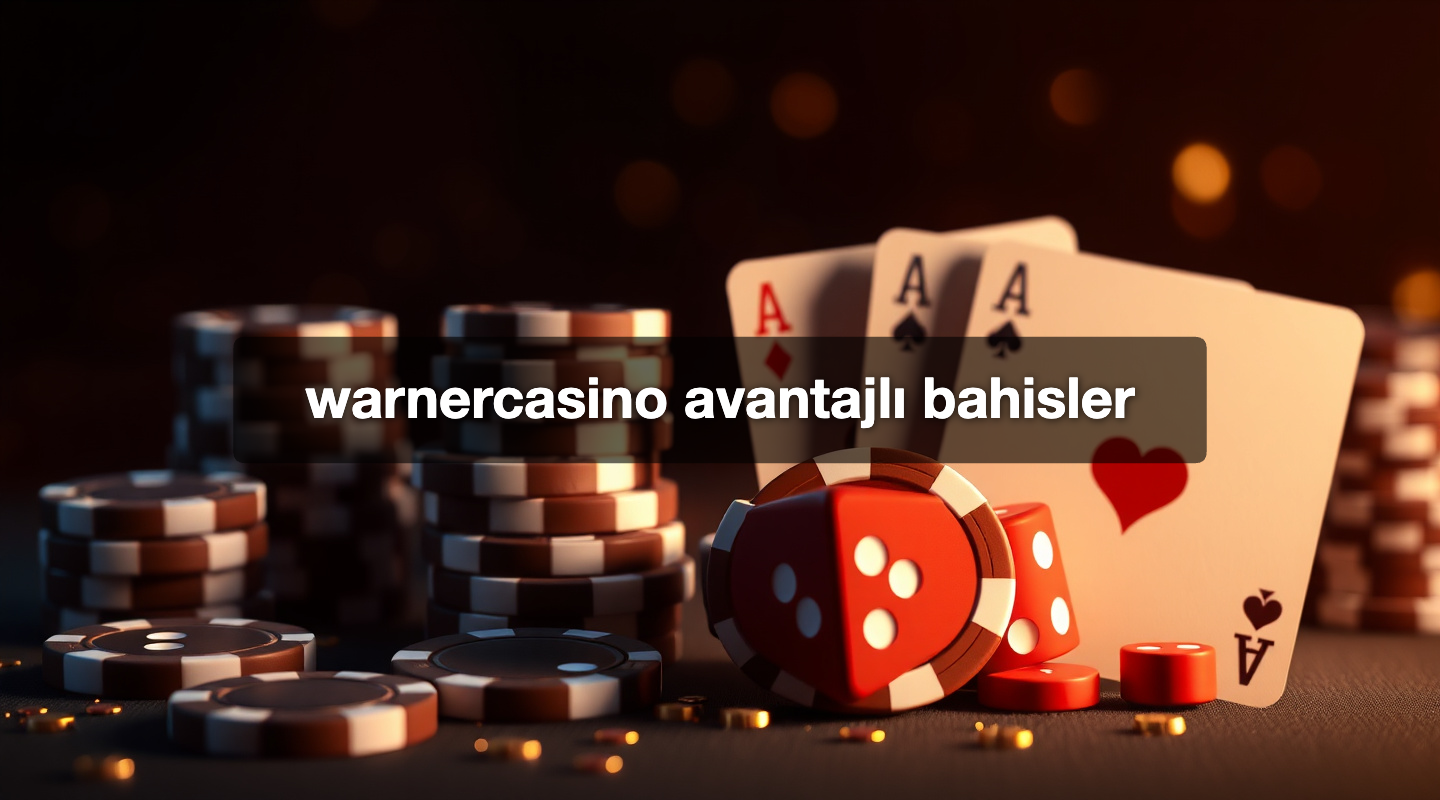 warnercasino avantajlı bahisler