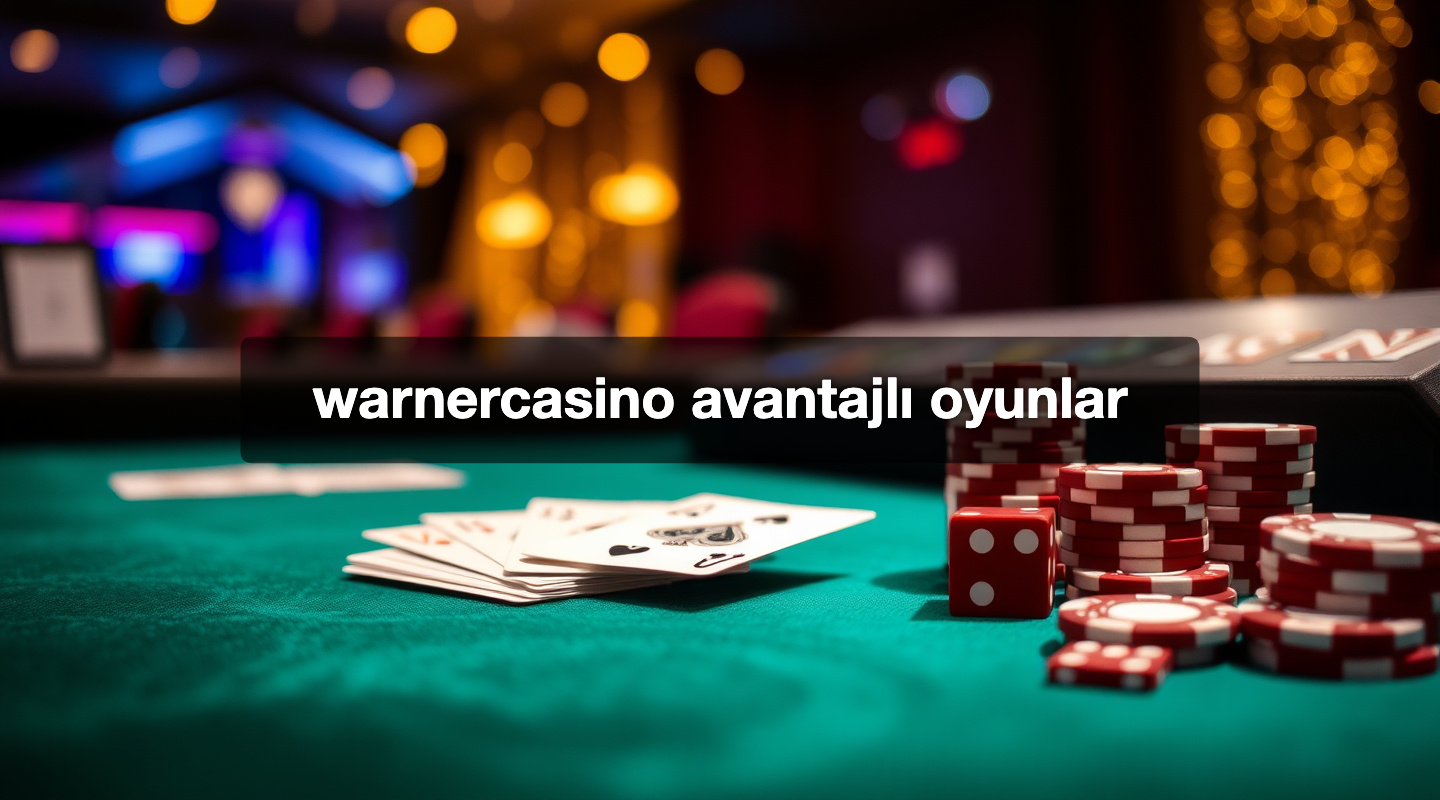 warnercasino avantajlı oyunlar