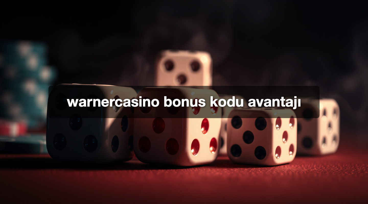 warnercasino bonus kodu avantajı