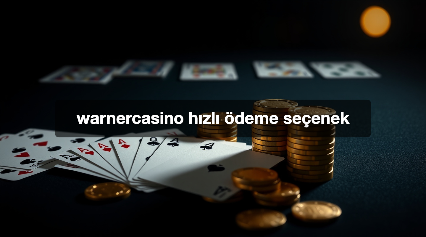 warnercasino hızlı ödeme seçenek