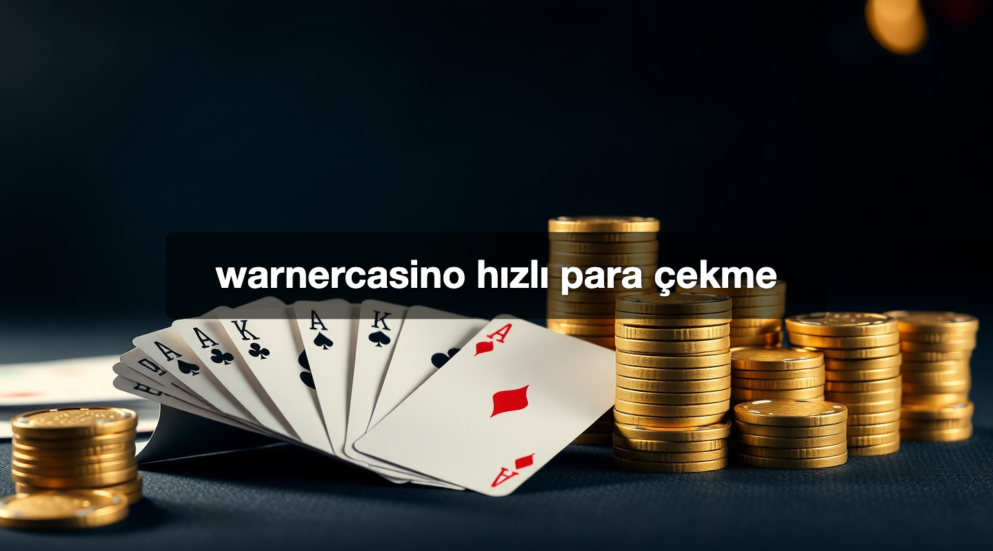 warnercasino hızlı para çekme