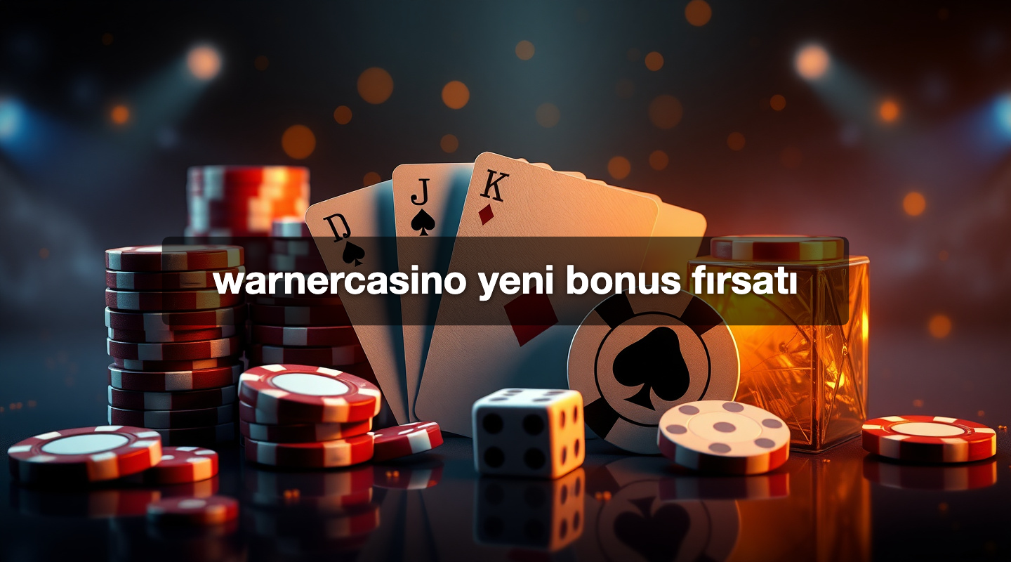 warnercasino yeni bonus fırsatı